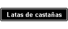 Latas de castaas
