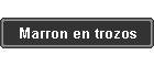 Marron en trozos